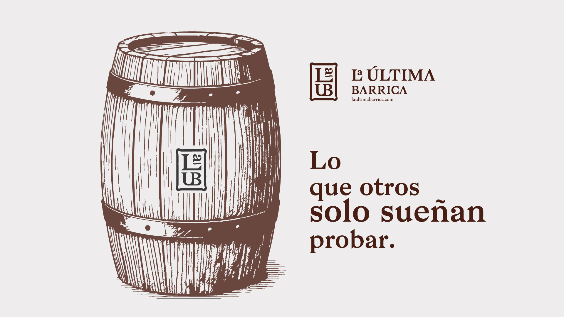 La Última Barrica — pieza de campaña, 'Lo que otros solo sueñan probar.'